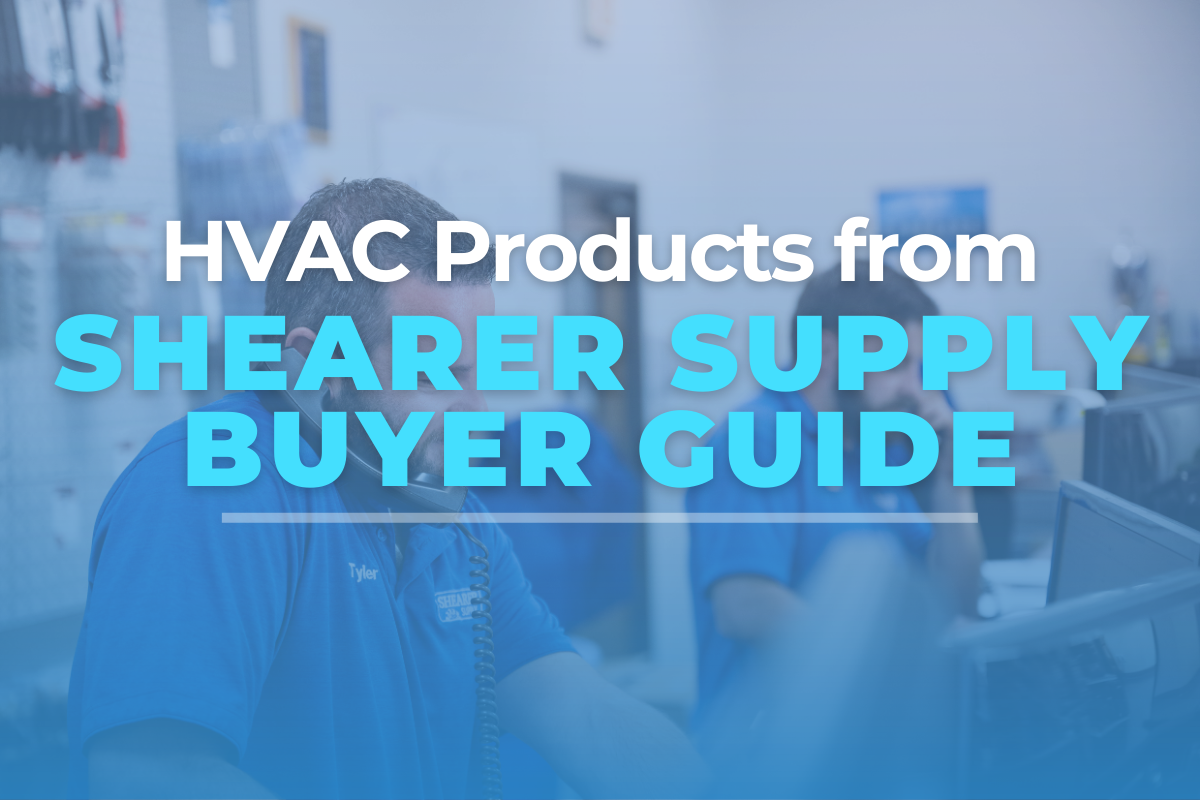 Sheaer HVAC Products from Shearer Supply Buying Guide | Shearer Supply